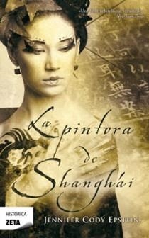 PINTORA DE SHANGHAI, LA - ZETA | 9788498722345 | CODY EPSTEIN, JENNIFER | Librería Castillón - Comprar libros online Aragón, Barbastro