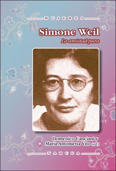 SIMONE WEIL : LA AMISTAD PURA | 9788427717220 | CANCIANI, DOMENICO Y VITO, MARIA ANTONIETTA (ED.) | Librería Castillón - Comprar libros online Aragón, Barbastro