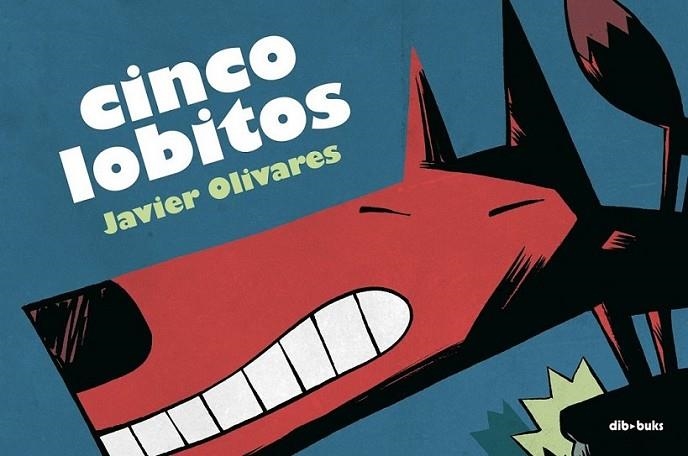 CINCO LOBITOS | 9788493547998 | OLIVARES, JAVIER | Librería Castillón - Comprar libros online Aragón, Barbastro