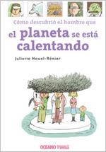 CÓMO DESCUBRIÓ EL HOMBRE QUE EL PLANETA SE ESTÁ CALENTANDO | 9786074001532 | Nouel-Rénier, Juliette | Librería Castillón - Comprar libros online Aragón, Barbastro