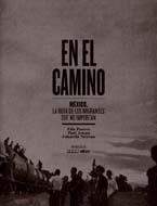 EN EL CAMINO : MÉXICO LA RUTA DE LOS MIGRANTES QUE NO IMPORTAN | 9788498014785 | PONCES, EDU; ARNAU, TONI; SOTERAS, EDUARD | Librería Castillón - Comprar libros online Aragón, Barbastro