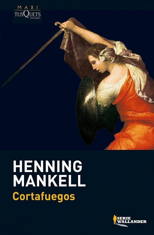 CORTAFUEGOS - MAXI TUSQUETS | 9788483835593 | MANKELL, HENNING | Librería Castillón - Comprar libros online Aragón, Barbastro