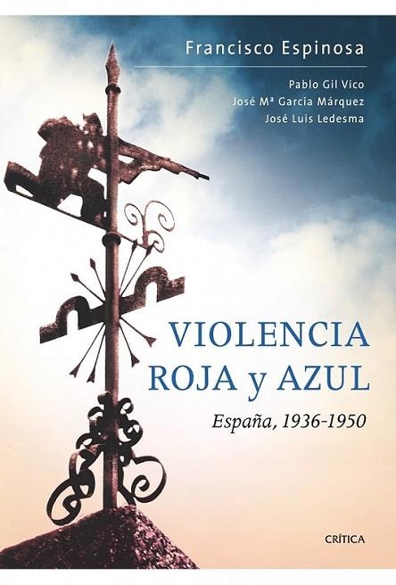 VIOLENCIA ROJA Y AZUL : ESPAÑA 1936-1950 | 9788498921168 | ESPINOSA MAESTRE, FRANCISCO (ED.) | Librería Castillón - Comprar libros online Aragón, Barbastro