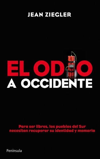 ODIO A OCCIDENTE, EL | 9788499420486 | ZIEGLER, JEAN | Librería Castillón - Comprar libros online Aragón, Barbastro