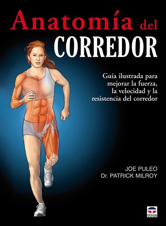 ANATOMÍA DEL CORREDOR | 9788479028367 | Puleo, Joe/Milroy, Patrick | Librería Castillón - Comprar libros online Aragón, Barbastro