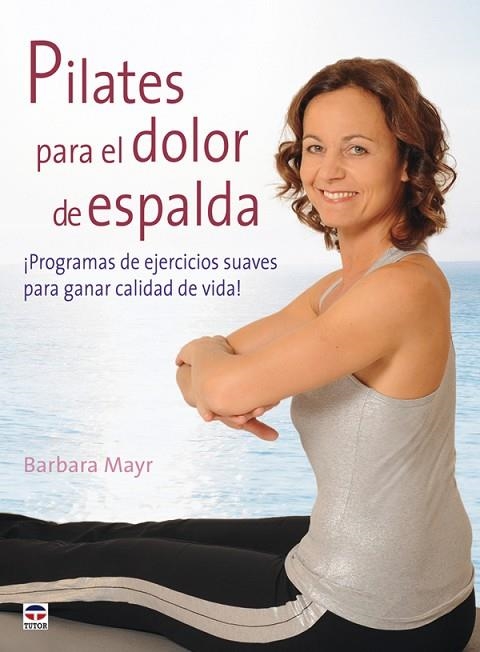 PILATES PARA EL DOLOR DE ESPALDA | 9788479028305 | Mayr, Barbara | Librería Castillón - Comprar libros online Aragón, Barbastro