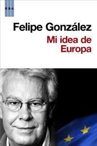 MI IDEA DE EUROPA | 9788498677607 | GONZALEZ, FELIPE | Librería Castillón - Comprar libros online Aragón, Barbastro