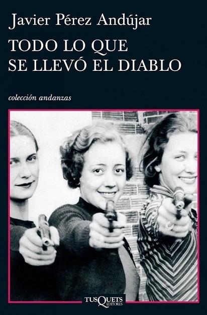 TODO LO QUE SE LLEVO EL DIABLO | 9788483832738 | PEREZ ANDUJAR, JAVIER | Librería Castillón - Comprar libros online Aragón, Barbastro