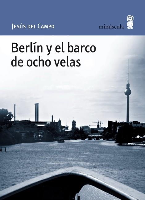 BERLIN Y EL BARCO DE OCHO VELAS | 9788495587701 | CAMPO, JESUS DEL | Librería Castillón - Comprar libros online Aragón, Barbastro