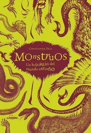 LIBRO DE LOS MONSTRUOS, EL : UN BESTIARIO DEL MUNDO EXTRAÑO | 9788497856331 | DELL, CHRISTOPHER | Librería Castillón - Comprar libros online Aragón, Barbastro