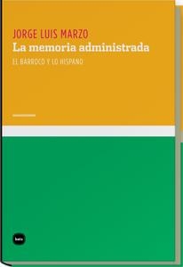 MEMORIA ADMINISTRADA, LA | 9788492946266 | MARZO, JORGE LUIS | Librería Castillón - Comprar libros online Aragón, Barbastro