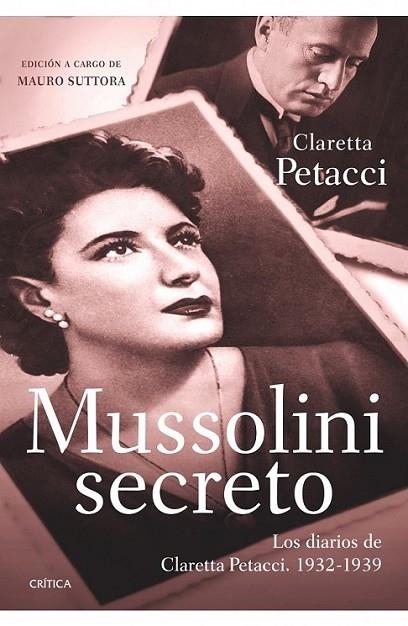 MUSSOLINI SECRETO | 9788498921359 | SUTTORA, MAURO (ED.); PETACCI, CLARETTA | Librería Castillón - Comprar libros online Aragón, Barbastro