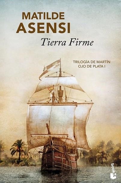 TIERRA FIRME - TRILOGÍA MARTÍN OJO DE PLATA 1 - BOOKET TAPA DURA | 9788408096047 | ASENSI, MATILDE | Librería Castillón - Comprar libros online Aragón, Barbastro