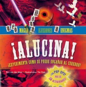 ALUCINA! : MAGIA ILUSIONES Y ENIGMAS | 9788479426491 | VAN DER MEER, RON; DYER, TIM | Librería Castillón - Comprar libros online Aragón, Barbastro