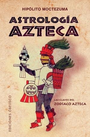 ASTROLOGÍA AZTECA, LA | 9788497776738 | MOCTEZUMA, HIPOLITO | Librería Castillón - Comprar libros online Aragón, Barbastro