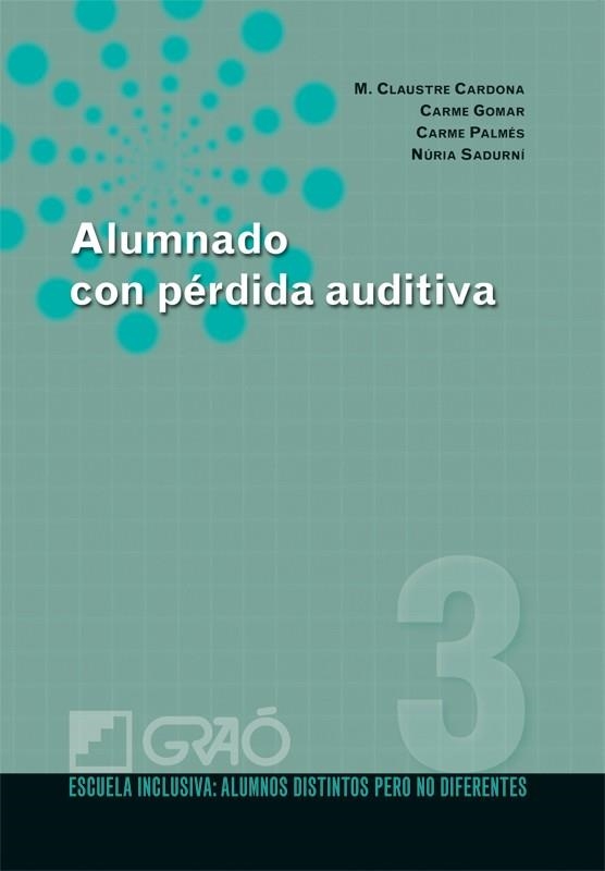 ALUMNADO CON PÉRDIDA AUDITIVA | 9788478279555 | CLAUSTRE CARDONA, M. Y OTROS | Librería Castillón - Comprar libros online Aragón, Barbastro