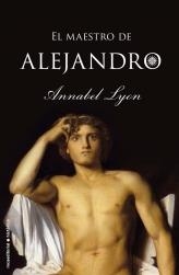 MAESTRO DE ALEJANDRO, EL | 9788499181813 | LYON, ANNABEL | Librería Castillón - Comprar libros online Aragón, Barbastro