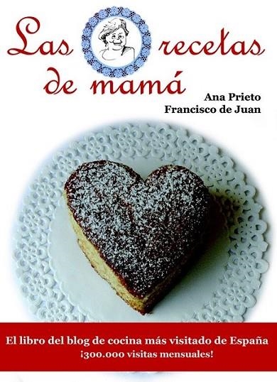 RECETAS DE MAMA, LAS | 9788415115052 | PRIETO, ANA Mª.; JUAN, FRANCISCO DE | Librería Castillón - Comprar libros online Aragón, Barbastro