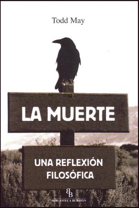 MUERTE, LA : UNA REFLEXION FILOSOFICA | 9788492616718 | MAY, TODD | Librería Castillón - Comprar libros online Aragón, Barbastro