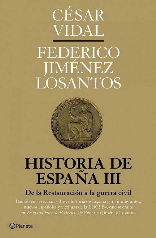 HISTORIA DE ESPAÑA III : DE LA RESTAURACIÓN A LA GUERRA CIVIL | 9788408094593 | VIDAL, CESAR; JIMENEZ LOSANTOS, FEDERICO | Librería Castillón - Comprar libros online Aragón, Barbastro