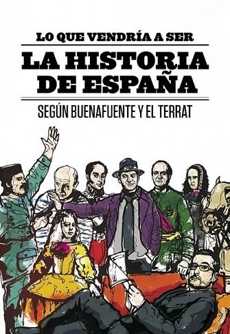 LO QUE VENDRÍA A SER LA HISTORIA DE ESPAÑA | 9788408094616 | BUENAFUENTE, ANDREU; EL TERRAT | Librería Castillón - Comprar libros online Aragón, Barbastro