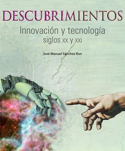 DESCUBRIMIENTOS : INNOVACIÓN Y TECNOLOGÍA SIGLOS XX Y XXI | 9788497856829 | SÁNCHEZ RON, JOSÉ MANUEL | Librería Castillón - Comprar libros online Aragón, Barbastro