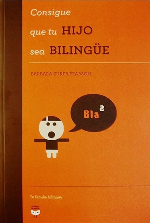 CONSIGUE QUE TU HIJO SEA BILINGÜE | 9788492968053 | PEARSON, BARBARA ZURER | Librería Castillón - Comprar libros online Aragón, Barbastro