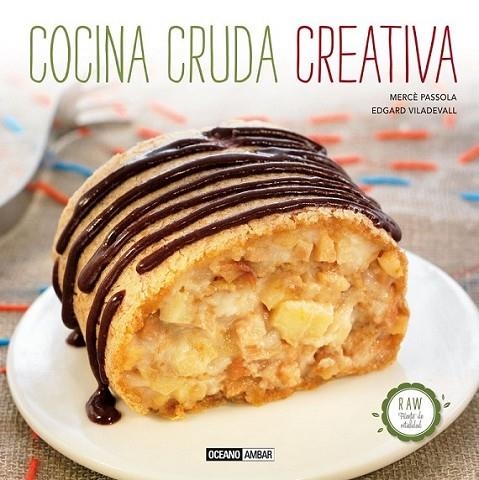 COCINA CRUDA CREATIVA | 9788475567037 | PASSOLA TORRENT, MERCÉ; VILADEVALL PASSOLA, EDGARD | Librería Castillón - Comprar libros online Aragón, Barbastro