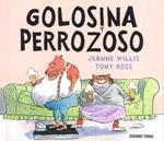 GOLOSINA Y PERROZOSO | 9786074001648 | WILLIS, JEANNE; ROSS, TONY | Librería Castillón - Comprar libros online Aragón, Barbastro