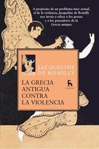 GRECIA ANTIGUA CONTRA LA VIOLENCIA, LA | 9788424906337 | DE ROMILLY, JACQUELINE | Librería Castillón - Comprar libros online Aragón, Barbastro