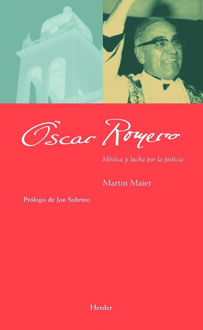 Óscar Romero: Mística y lucha por la justicia | 9788425426773 | Maier, Martin | Librería Castillón - Comprar libros online Aragón, Barbastro