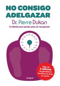 NO CONSIGO ADELGAZAR | 9788492981045 | DUKAN, DR. PIERRE | Librería Castillón - Comprar libros online Aragón, Barbastro