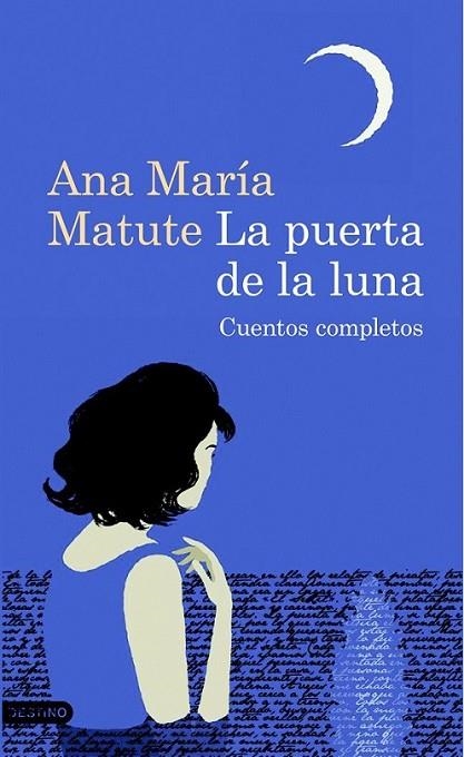 PUERTA DE LA LUNA, LA : CUENTOS COMPLETOS | 9788423343508 | MATUTE, ANA MARIA | Librería Castillón - Comprar libros online Aragón, Barbastro