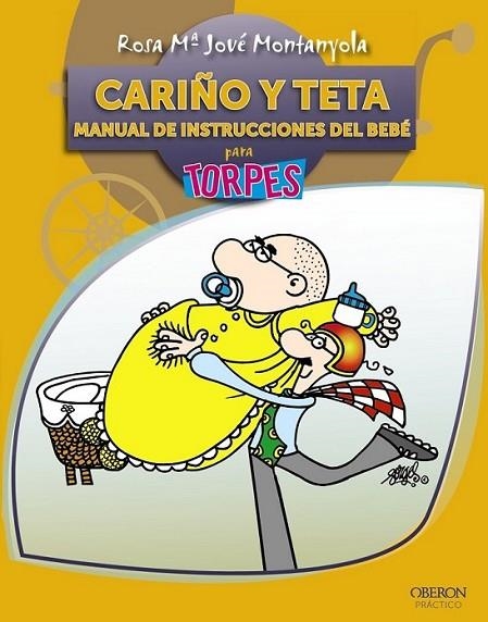 CARIÑO Y TETA : MANUAL DE INSTRUCCIONES DEL BEBÉ PARA TORPES | 9788441528611 | JOVÉ MONTANYOLA, ROSA Mª | Librería Castillón - Comprar libros online Aragón, Barbastro