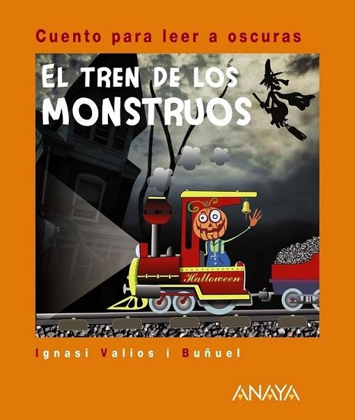 TREN DE LOS MONSTRUOS, EL - CUENTOS PARA LEER A OSCURAS | 9788466794350 | VALIOS I BUÑUEL, IGNASI | Librería Castillón - Comprar libros online Aragón, Barbastro