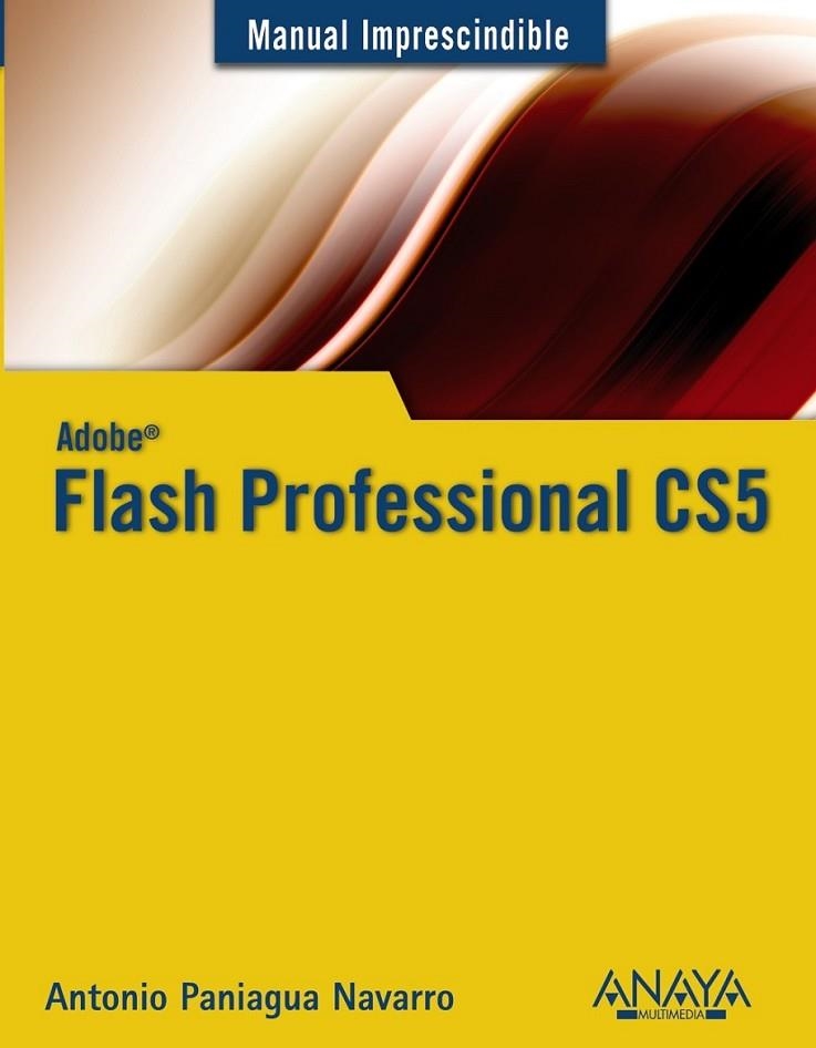 FLASH PROFESSIONAL CS5 - MANUAL IMPRESCINDIBLE | 9788441528307 | PANIAGUA NAVARRO, ANTONIO | Librería Castillón - Comprar libros online Aragón, Barbastro