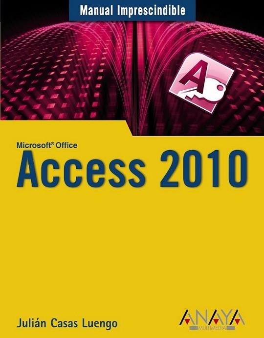 ACCESS 2010 - MANUAL IMPRESCINDIBLE | 9788441527812 | CASAS, JULIÁN | Librería Castillón - Comprar libros online Aragón, Barbastro