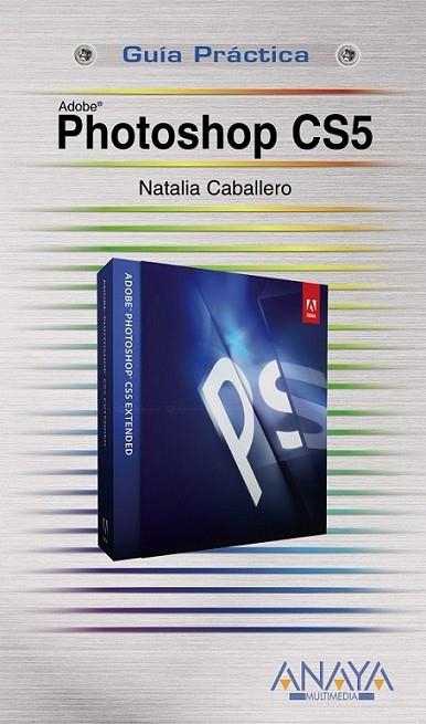 PHOTOSHOP CS5 - GUÍA PRÁCTICA | 9788441528482 | CABALLERO COLLADO, NATALIA | Librería Castillón - Comprar libros online Aragón, Barbastro