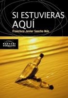 SI ESTUVIERAS AQUÍ | 9788498882827 | SANCHO MÁS, FRANCISCO JAVIER | Librería Castillón - Comprar libros online Aragón, Barbastro