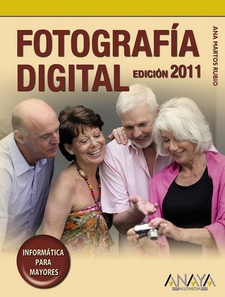 FOTOGRAFÍA DIGITAL ED.2011 - INFORMÁTICA PARA MAYORES | 9788441528505 | MARTOS RUBIO, ANA | Librería Castillón - Comprar libros online Aragón, Barbastro