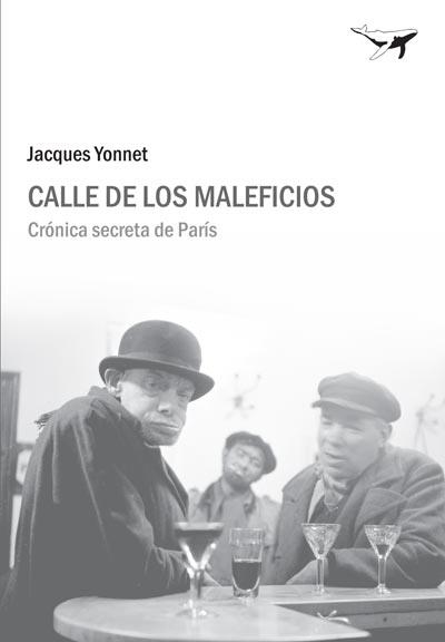 CALLE DE LOS MALEFICIOS : CRONICA SECRETA DE PARÍS | 9788493741389 | YONNET, JACQUES | Librería Castillón - Comprar libros online Aragón, Barbastro