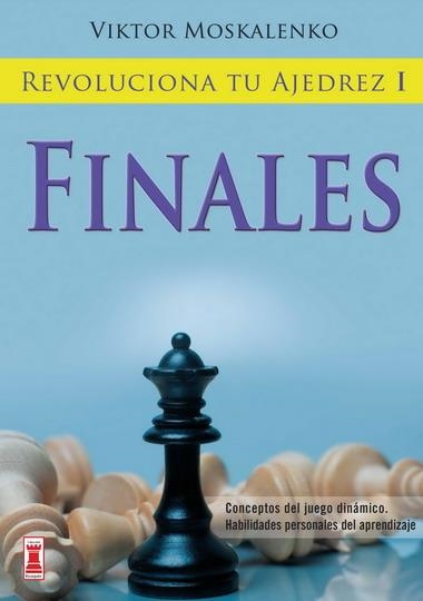 REVOLUCIONA TU AJEDREZ I : FINALES | 9788499170862 | MASKALENKO, VIKTOR | Librería Castillón - Comprar libros online Aragón, Barbastro