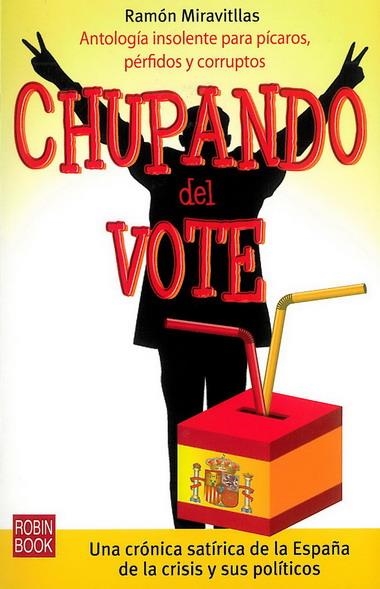 CHUPANDO DEL VOTE | 9788499170732 | MIRAVITLLAS, RAMON | Librería Castillón - Comprar libros online Aragón, Barbastro