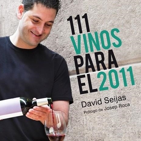 111 VINOS PARA EL 2011 | 9788425345425 | SEIJAS, DAVID | Librería Castillón - Comprar libros online Aragón, Barbastro