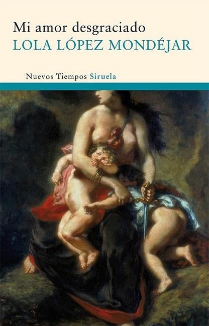 MI AMOR DESGRACIADO | 9788498414424 | LÓPEZ MONDÉJAR, LOLA | Librería Castillón - Comprar libros online Aragón, Barbastro