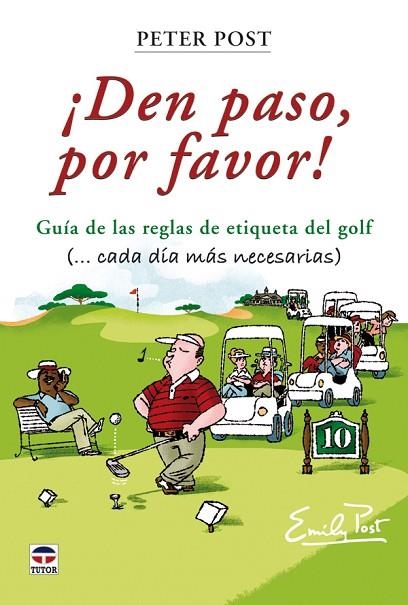 ¡DEN PASO POR FAVOR! GUÍA DE LAS REGLAS DE ETIQUETA DEL GOLF | 9788479028466 | Post, Peter | Librería Castillón - Comprar libros online Aragón, Barbastro