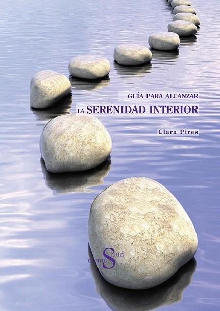 GUÍA PARA ALCANZAR LA SERENIDAD INTERIOR | 9788493769833 | PIRES, CLARA EUGENIA | Librería Castillón - Comprar libros online Aragón, Barbastro