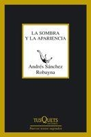 SOMBRA Y LA APARIENCIA, LA | 9788483832677 | SÁNCHEZ ROBAYNA, ANDRÉS | Librería Castillón - Comprar libros online Aragón, Barbastro