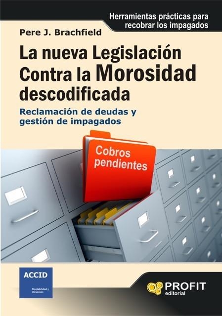 NUEVA LEGISLACIÓN CONTRA LA MOROSIDAD DESCODIFICADA, LA | 9788496998346 | BRACHFELD, PERE J. | Librería Castillón - Comprar libros online Aragón, Barbastro