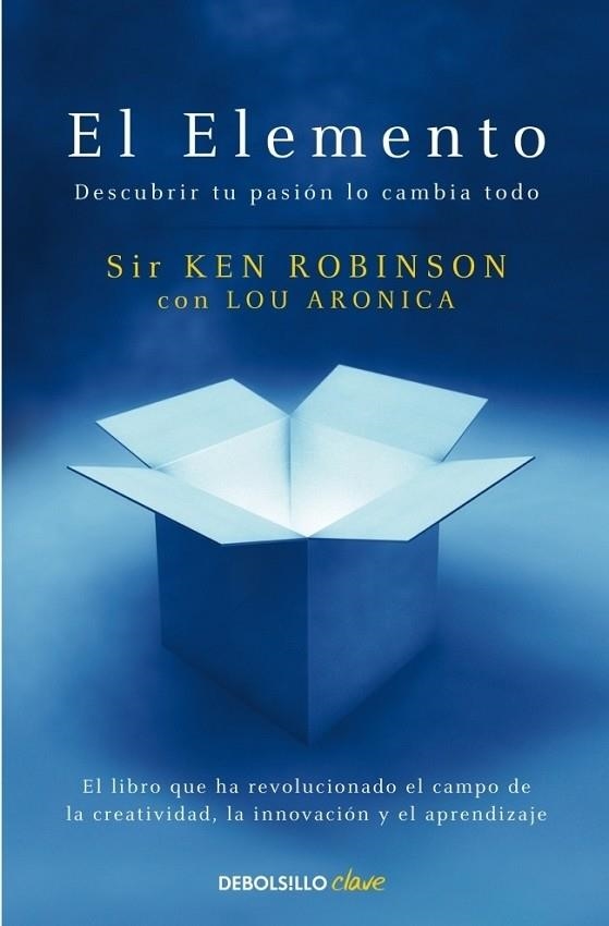 ELEMENTO, EL | 9788499083902 | Sir Ken Robinson Lou Aronica | Librería Castillón - Comprar libros online Aragón, Barbastro